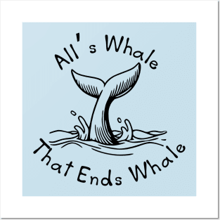 All's Whale That Ends Whale Posters and Art